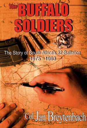 The Buffalo Soldiers: The Story of South Africa’s 32-Battalion 1975-1993