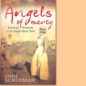 Angels of Mercy: Foreign Women in the Anglo-Boer War