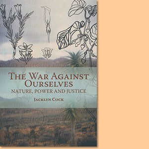 The war against ourselves - Nature, power and justice