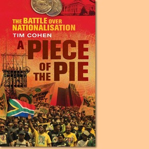 A Piece of the Pie. The Battle over Nationalisation