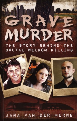 Grave murder: The story of the brutal Welkom killing