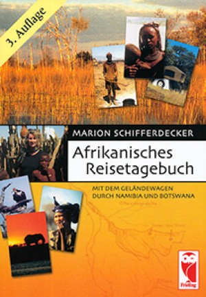 Afrikanisches Reisetagebuch. Mit dem Geländewagen durch Namibia und Botswana