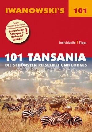 101 Tansania: Die schönsten Reiseziele und Lodges (Iwanowski)