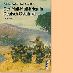 Der Maji-Maji-Krieg in Deutsch-Ostafrika 1905-1907