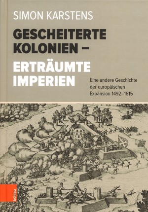 Gescheiterte Kolonien – Erträumte Imperien