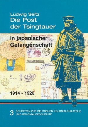 Die Post der Tsingtauer in japanischer Gefangenschaft 1914-1920