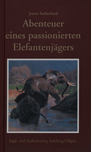 Abenteuer eines passionierten Elefantenjägers