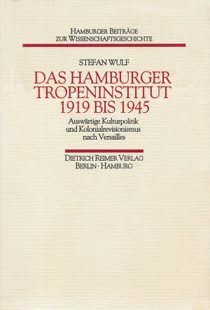 Das Hamburger Tropeninstitut 1919 bis 1945 