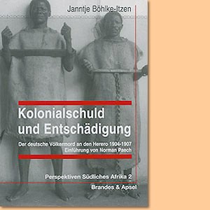 Kolonialschuld und Entschädigung. Der deutsche Völkermord an den Herero (1904-1907)