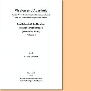 Mission und Apartheid, Band 1. Das Referat Afrika – Namibia – Menschenrechtsfragen (Südliches Afrika)