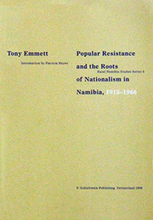 Popular Resistance and the Roots of Nationalism in Namibia, 1915-1966