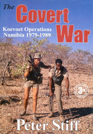 The Covert War. Koevoet Operations in Namibia 1979-1989