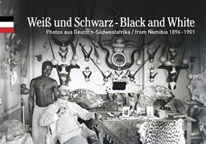 Weiß und Schwarz. Fotos aus Deutsch-Südwestafrika 1896-1901