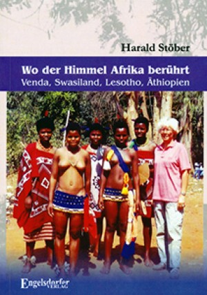 Wo der Himmel Afrika berührt: Venda, Swasiland, Lesotho, Äthiopien