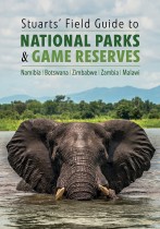 Stuarts' Field Guide to National Parks and Nature Reserves of Namibia, Botswana, Zimbabwe and Zambia