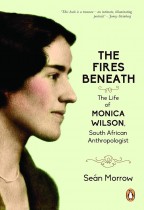 The Fires Beneath: The Life of Monica Wilson, South African Anthropologist