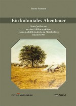 Ein koloniales Abenteuer. Neue Quellen zur zweiten Afrikaexpedition Herzog Adolf Friedrichs zu Mecklenburg im Jahr 1905