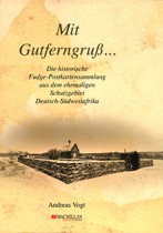 Mit Gutferngruß. Die historische Fudge-Postkartensammlung aus dem ehemaligen Schutzgebiet Deutsch-Südwestafrika