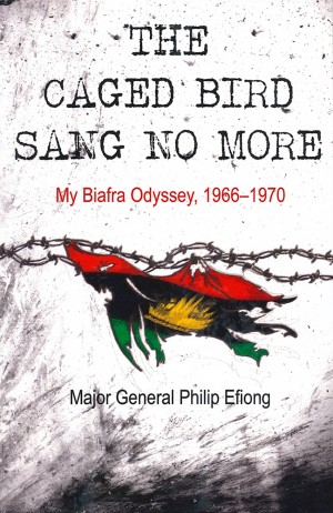 The Caged Bird Sang No More: My Biafra Odyssey 1966-1970