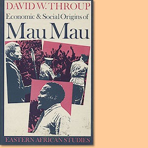 Economic & Social Origins of Mau Mau 1945-53