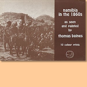 Namibia in the 1860's as seen and painted by Thomas Baines  