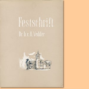 Festschrift Dr. h.c. Heinrich Vedder. Ein Leben für Südwestafrika