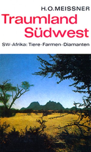 Traumland Südwest. SW-Afrika: Tiere, Farmen, Diamanten