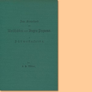Das Hinterland von Walfischbai und Angra Pequena. Eine Übersicht der Kulturarbeit deutscher Missionare in Südwestafrika. Nachdruck