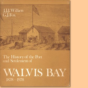 The History of the Port and Settlement of Walvis Bay 1878-1978