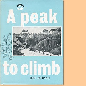 A Peak to Climb. The story of South African mountaineering. Limited editon of 1200 copies