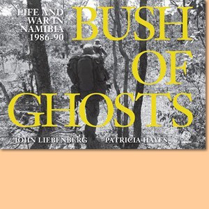 Bush of Ghosts. Life and war in Namibia 1986-90