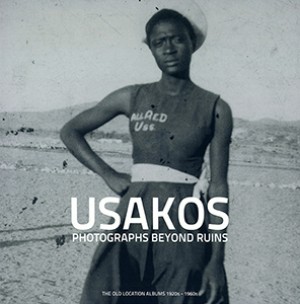 Usakos: Photographs Beyond Ruins