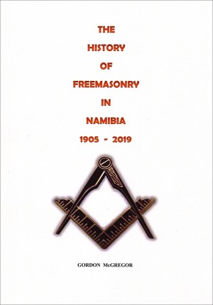 The History of Freemasony in Namibia 1905-2019