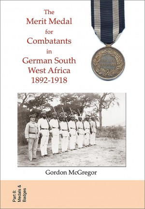The Merit Medal for Combatants in German South West Africa 1892-1918