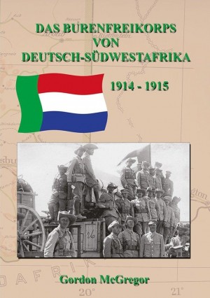 Das Burenfreikorps von Deutsch-Südwestafrika 1914-1915