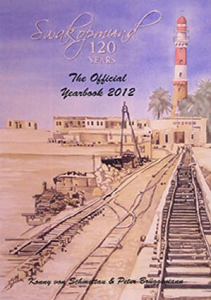 Swakopmund 120 Years: The official Yearbook 2012