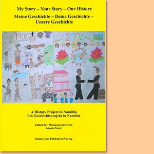 Meine Geschichte - Deine Geschichte - Unsere Geschichte. Ein Geschichtsprojekt in Namibia