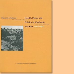 Health, Power and Politics in Windhoek, Namibia, 1915-1945