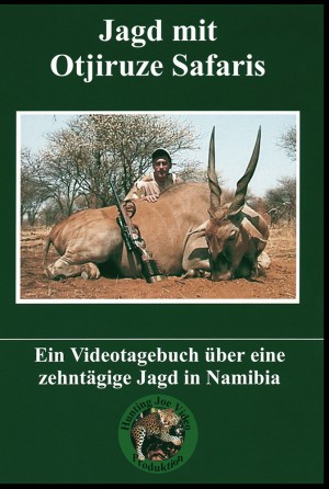 Jagd mit Otjiruze Safaris: Ein Videotagebuch über eine 10-tägige Jagd in Namibia (DVD)