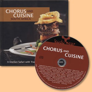 Chorus and Cuisine South Africa: A Kitchen Safari with Traditional Recipes and Music plus Audio-CD