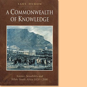 A Commonwealth of Knowledge. Science, Sensibility and White South Africa 1820-2000