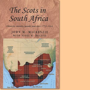 The Scots in South Africa. Ethnicity, identity, gender and race 1772-1914