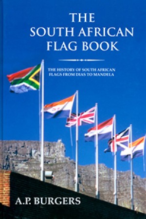 South African Flag Book: The History of South African Flags