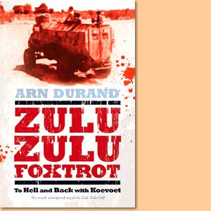 Zulu Zulu Foxtrot. To Hell and back with Koevoet