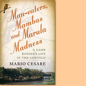 Man-eaters, mambas and marula madness: A game ranger's life in the Lowveld