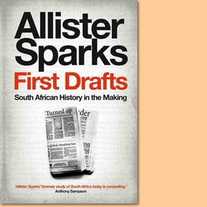 First Drafts: South African History in the Making