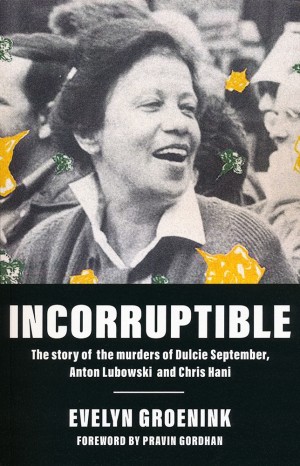 Incorruptible: The story of the murders of Dulcie September, Anton Lubowski and Chris Hani