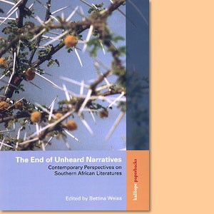 The End of Unheard Narrative. Contemporary Perspectives on Southern African Literatures