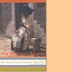 The Nation’s Bounty - The Xhosa Poetry of Nontsizi Mgqwetho