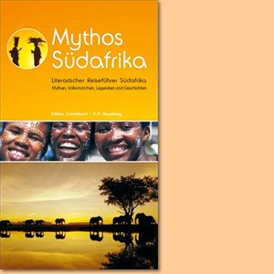 Mythos Südafrika. Literarischer Reiseführer Südafrika